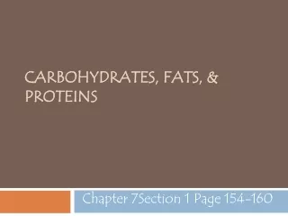 Carbohydrates, Fats, &amp; Proteins