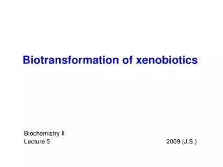 Biotransformation of xenobiotics