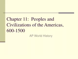 Chapter 11:  Peoples and Civilizations of the Americas, 600-1500