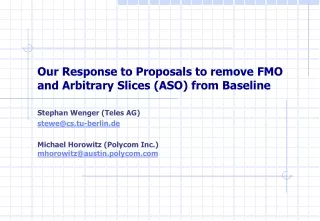 Our Response to Proposals to remove FMO and Arbitrary Slices (ASO) from Baseline