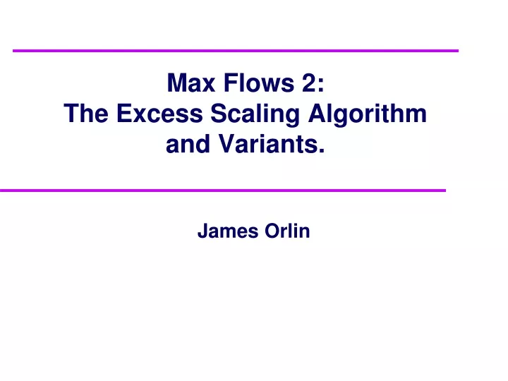 max flows 2 the excess scaling algorithm and variants
