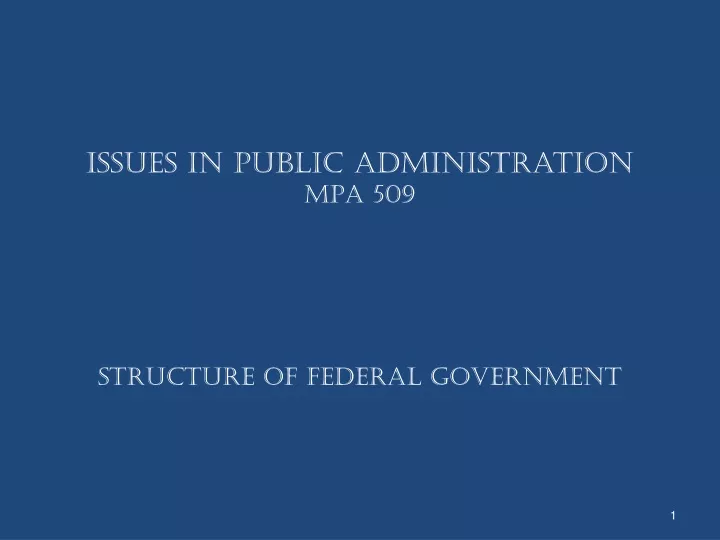 issues in public administration mpa 509 structure of federal government
