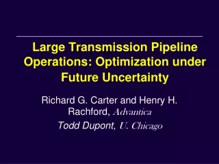 Large Transmission Pipeline Operations: Optimization under Future Uncertainty
