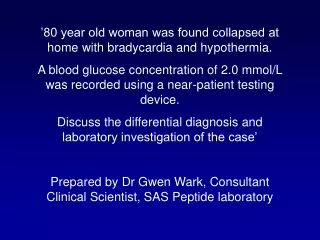 ’80 year old woman was found collapsed at home with bradycardia and hypothermia.