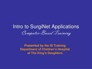 Intro to SurgiNet Applications  Computer-Based  Training