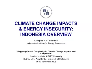 CLIMATE CHANGE IMPACTS  &amp; ENERGY INSECURITY: INDONESIA OVERVIEW