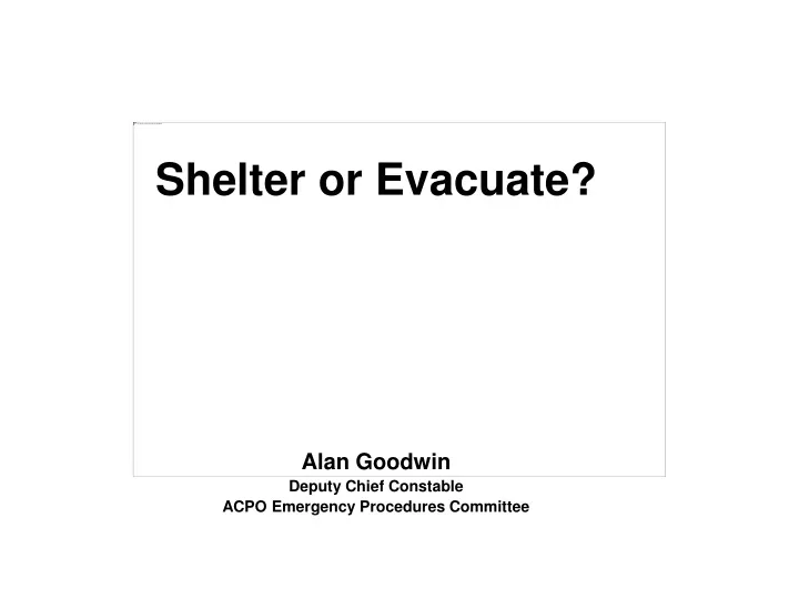 shelter or evacuate alan goodwin deputy chief