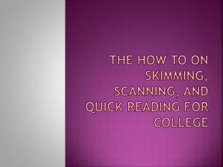 The how to on skimming, scanning, and quick reading for college