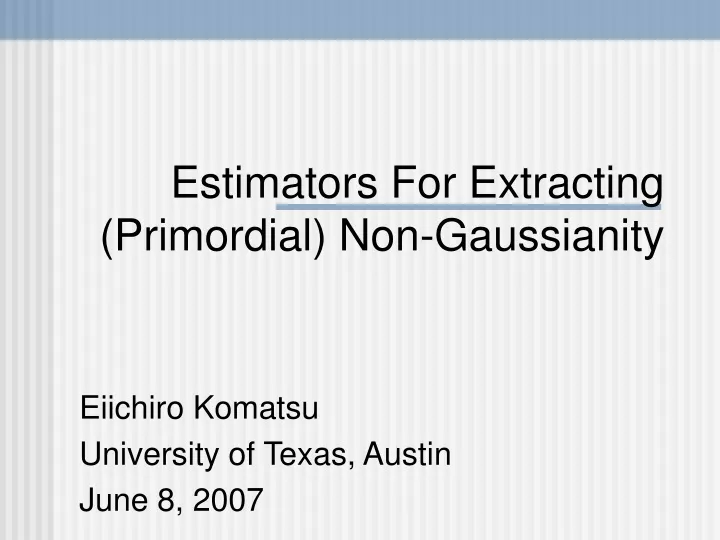 estimators for extracting primordial non gaussianity