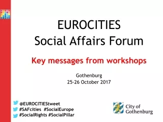EUROCITIES  Social Affairs Forum Key messages from workshops Gothenburg 25-26 October 2017