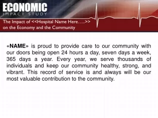 The Impact of &lt;&lt;Hospital Name Here…..&gt;&gt;  on the Economy and the Community