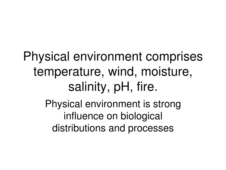 physical environment comprises temperature wind moisture salinity ph fire