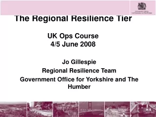 The Regional Resilience Tier UK Ops Course  4/5 June 2008