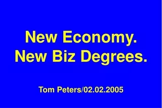 new economy new biz degrees tom peters 02 02 2005