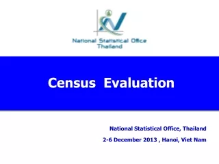National Statistical Office, Thailand 2-6 December 201 3  , Hanoi, Viet Nam
