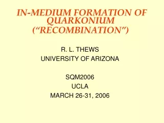 IN-MEDIUM FORMATION OF QUARKONIUM (“RECOMBINATION”)