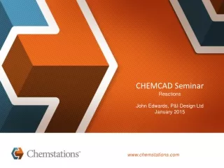 CHEMCAD Seminar Reactions John Edwards, P&amp;I Design Ltd January 2015