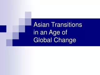 Asian Transitions  in an Age of  Global Change