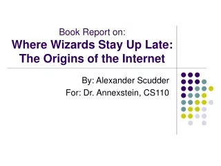 Book Report on: Where Wizards Stay Up Late: The Origins of the Internet