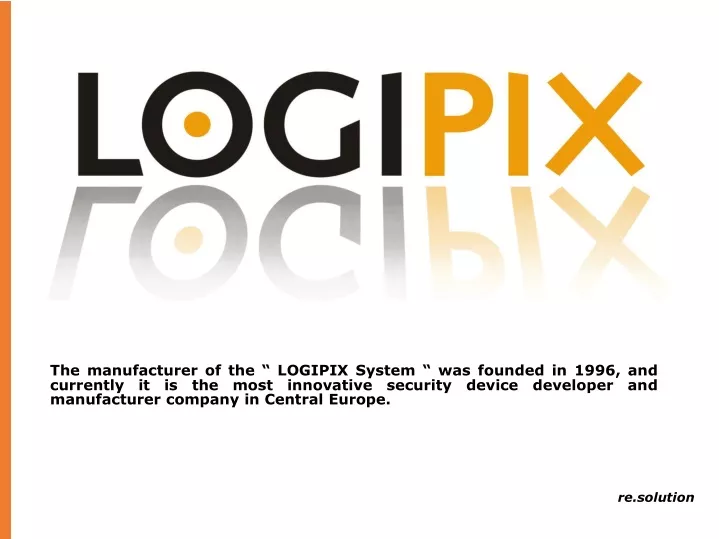 t he manufacturer of the l ogipix system