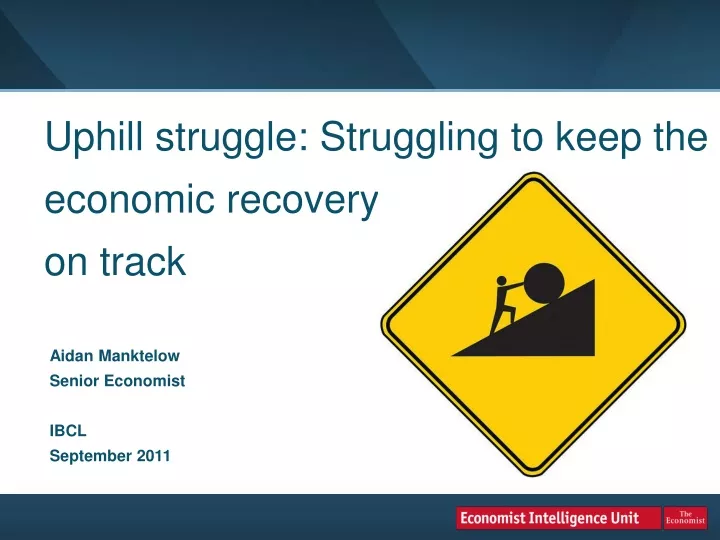 uphill struggle struggling to keep the economic recovery on track