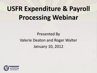 USFR Expenditure &amp; Payroll Processing Webinar