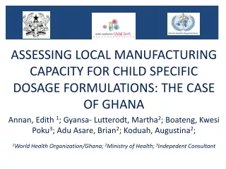 ASSESSING LOCAL MANUFACTURING CAPACITY FOR CHILD SPECIFIC DOSAGE FORMULATIONS: THE CASE OF GHANA