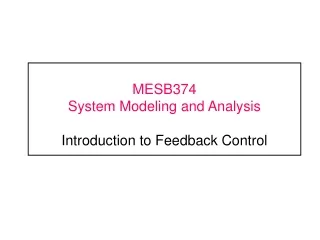 MESB374  System Modeling and Analysis Introduction to Feedback Control