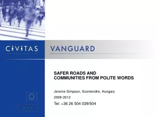 SAFER ROADS AND  COMMUNITIES FROM POLITE WORDS Jerome Simpson, Szentendre, Hungary 2009-2012