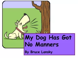 My Dog Has Got No Manners By Bruce Lansky