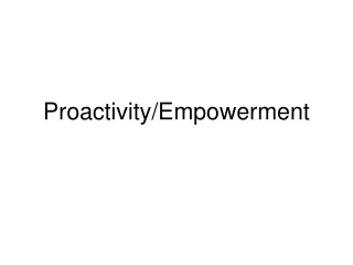 Proactivity/Empowerment