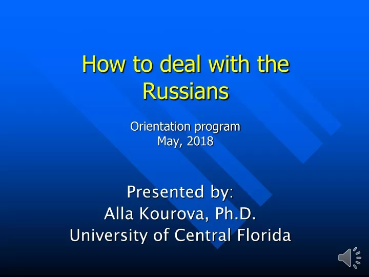 how to deal with the russians orientation program may 2018