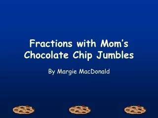 Fractions with Mom’s Chocolate Chip Jumbles