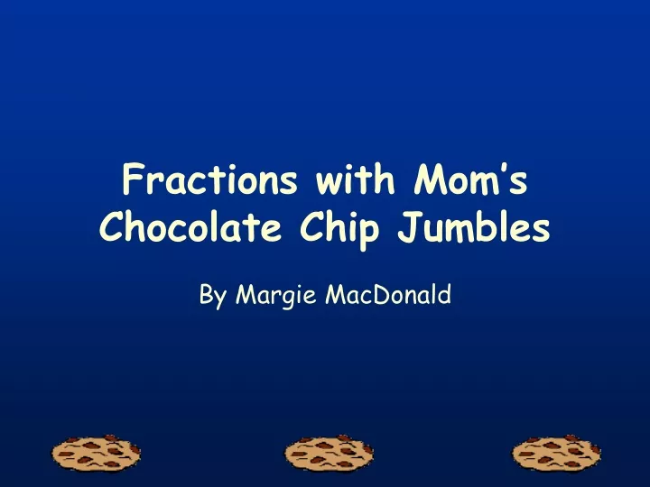 fractions with mom s chocolate chip jumbles