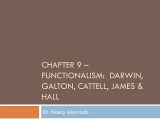 Chapter 9  – Functionalism:  Darwin,  galton ,  cattell ,  james  &amp; hall