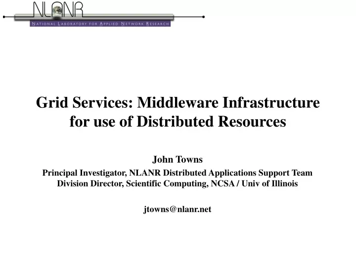 grid services middleware infrastructure for use of distributed resources