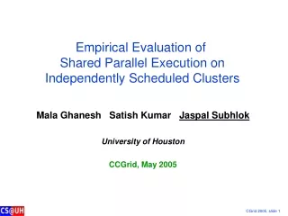 Empirical Evaluation of  Shared Parallel Execution on  Independently Scheduled Clusters