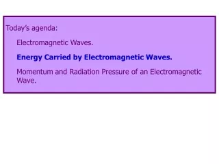 Today’s agenda: Electromagnetic Waves. Energy Carried by Electromagnetic Waves.