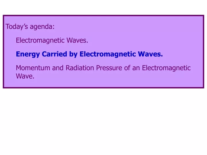 today s agenda electromagnetic waves energy