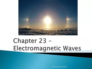 Chapter 23 – Electromagnetic Waves