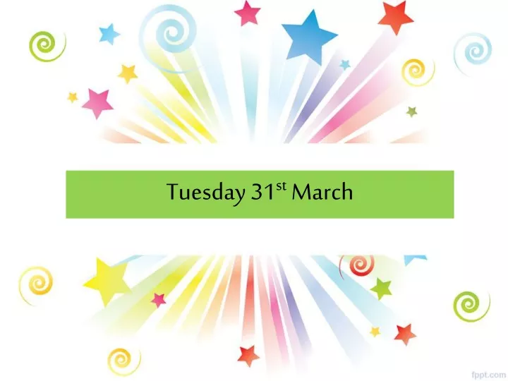 tuesday 31 st march