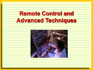 Remote Control and Advanced Techniques