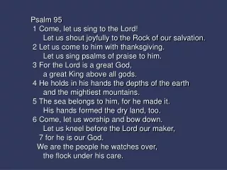Psalm 95  1 Come, let us sing to the Lord!