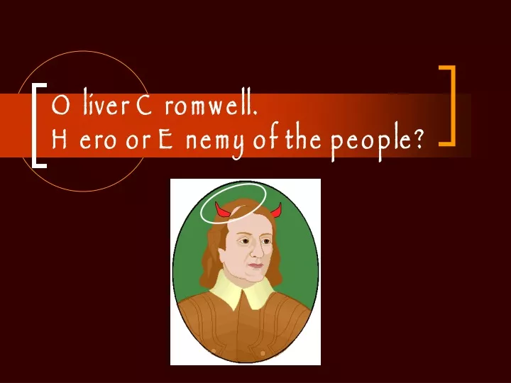 oliver cromwell hero or enemy of the people