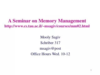 A Seminar on Memory Management cs.tau.ac.il/~msagiv/courses/mm02.html