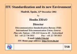 ITU Standardization and its new Environment Madrid, Spain,  12 th  December 2002 by Houlin ZHAO