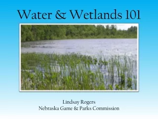 Water &amp; Wetlands 101 Lindsay Rogers Nebraska Game &amp; Parks Commission