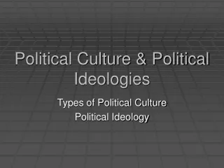 Political Culture &amp; Political Ideologies