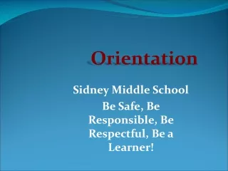 Sidney Middle School Be Safe, Be Responsible, Be Respectful, Be a Learner!