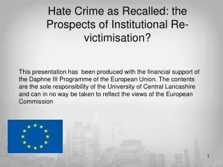 Hate Crime as Recalled :  the Prospects of Institutional Re-victimisation ?